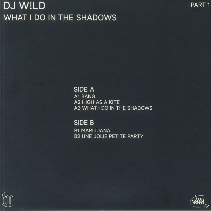 DJ W!LD - What I Do In The Shadows Part 1 (12")