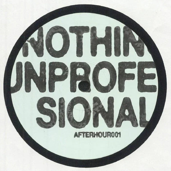 Vinyl record label with bold text 'NOTHIN UNPROFESSIONAL AFTERHOUR001' in black letters.