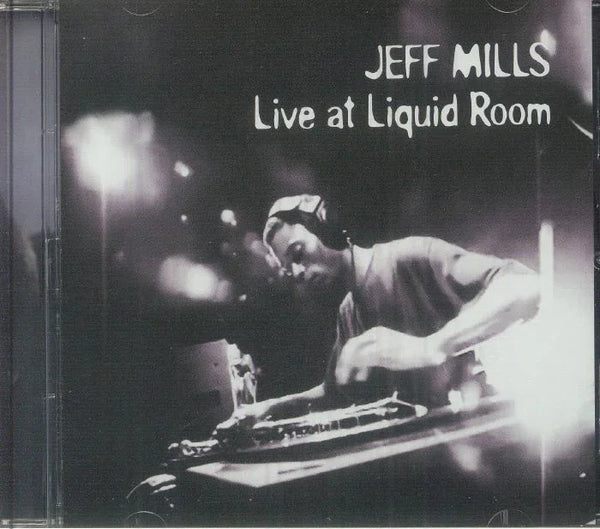 CD cover with DJ performing, text reads 'Jeff Mills Live at Liquid Room', black and white style