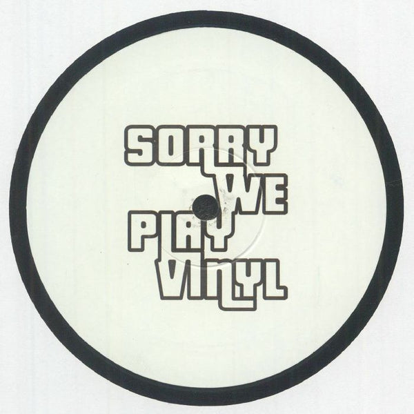 Sorry We Play Vinyl - SORRY WE PLAY VINYL (12")