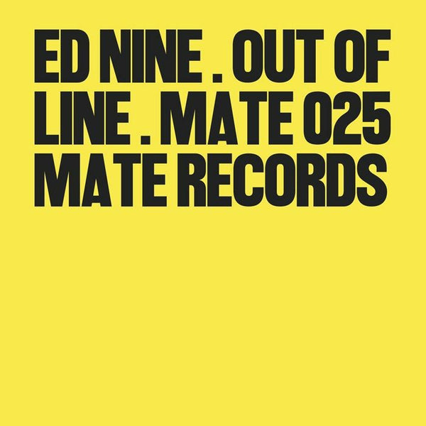Text on a yellow background with 'ED NINE OUT OF LINE MATE 025 MATE RECORDS' in black.