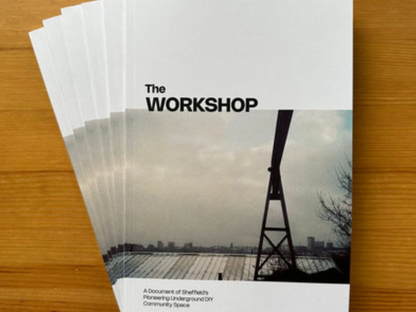 Love In Space - The Workshop: A Document of Sheffield's Pioneering Underground DIY Community Space