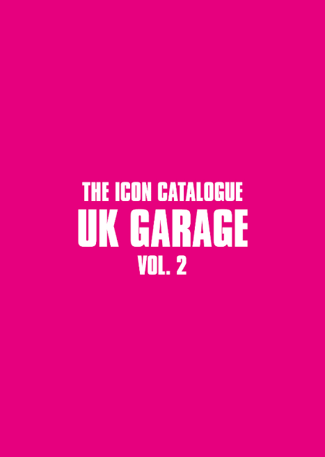 The Icon Catalogue: UK Garage Vol 2 (ZINE)