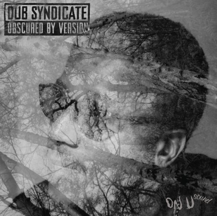 DUB SYNDICATE - Obscured By Version (reissue)