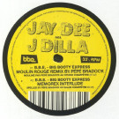 JAY DEE aka J DILLA - B.B.E. (Big Booty Express Remixes) EP