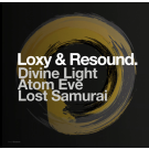 LOXY & RESOUND - Divine Light / Atom Eve / Lost Samurai EP