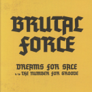 BRUTAL FORCE - Dreams For Sale (7" Inch)