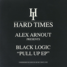 ALEX ARNOUT PRESENTS BLACK LOGIC - Pull Up EP
