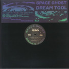 SPACE GHOST - Dream Tool EP